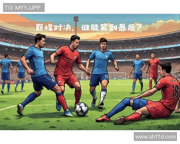 超级对决来袭 曼城与对手激战成焦点掀起球迷热潮